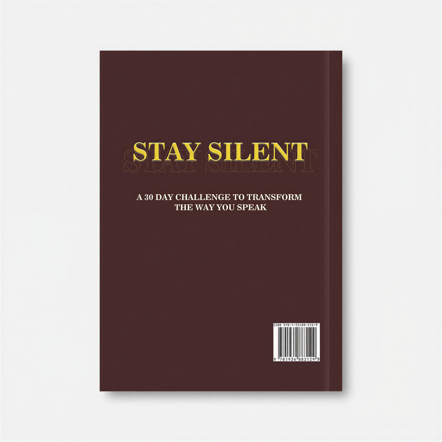 Stay Silent: A 30 Day Challenge to Transform the Way You Speak