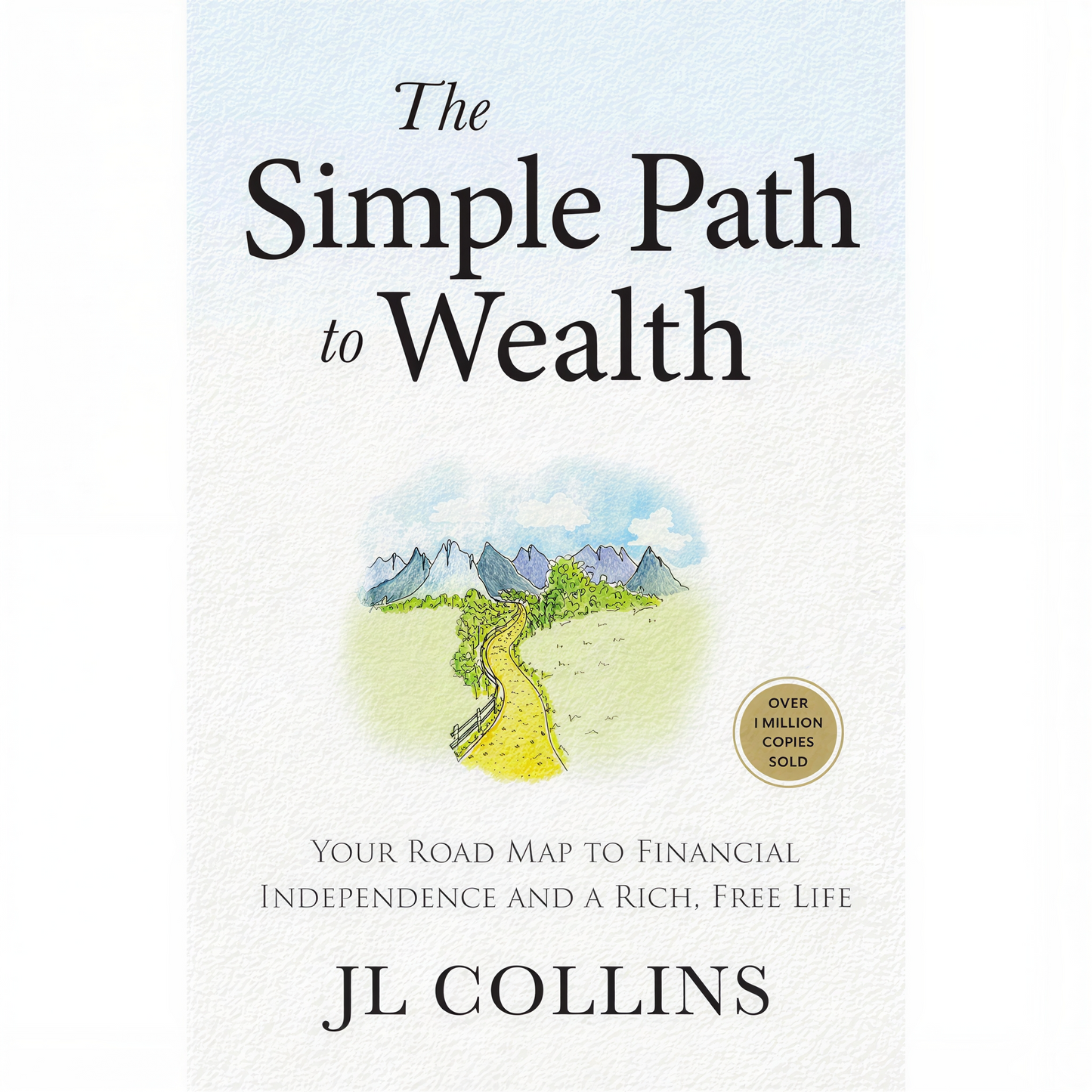 The Simple Path to Wealth by JL Collins