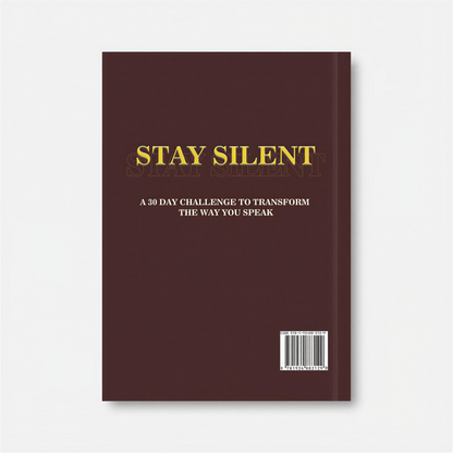 Stay Silent: A 30 Day Challenge to Transform the Way You Speak